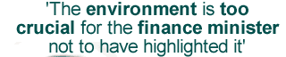 'The environment is too crucial for the finance minister not to have highlighted it'